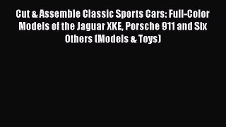 [Read Book] Cut & Assemble Classic Sports Cars: Full-Color Models of the Jaguar XKE Porsche