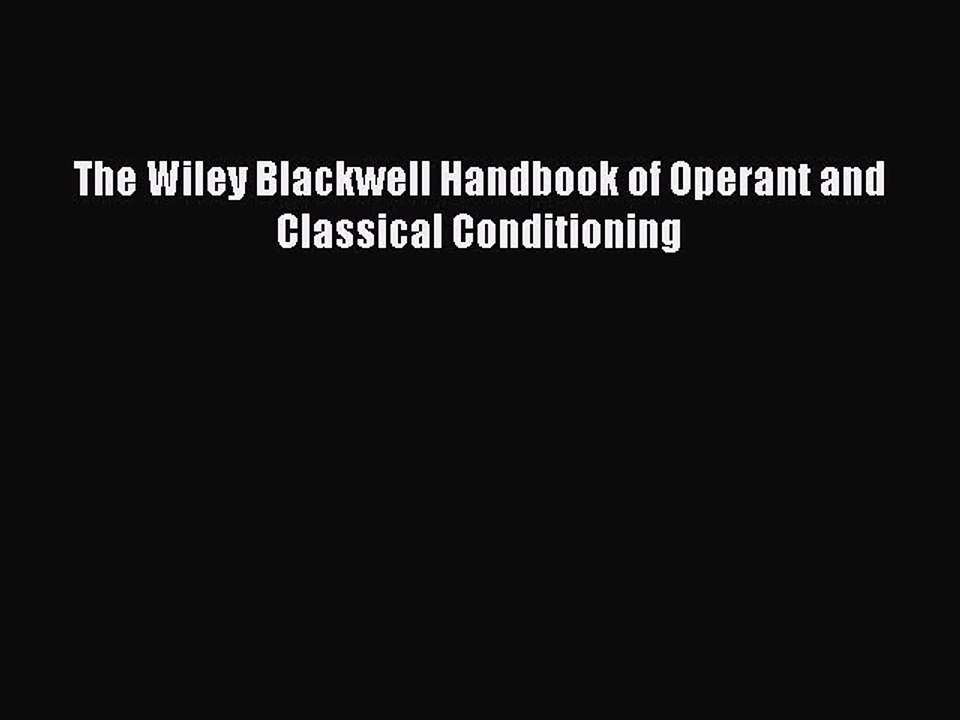 Read The Wiley Blackwell Handbook of Operant and Classical Conditioning Ebook Free