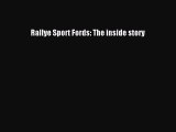 [Read Book] Rallye Sport Fords: The inside story Free PDF