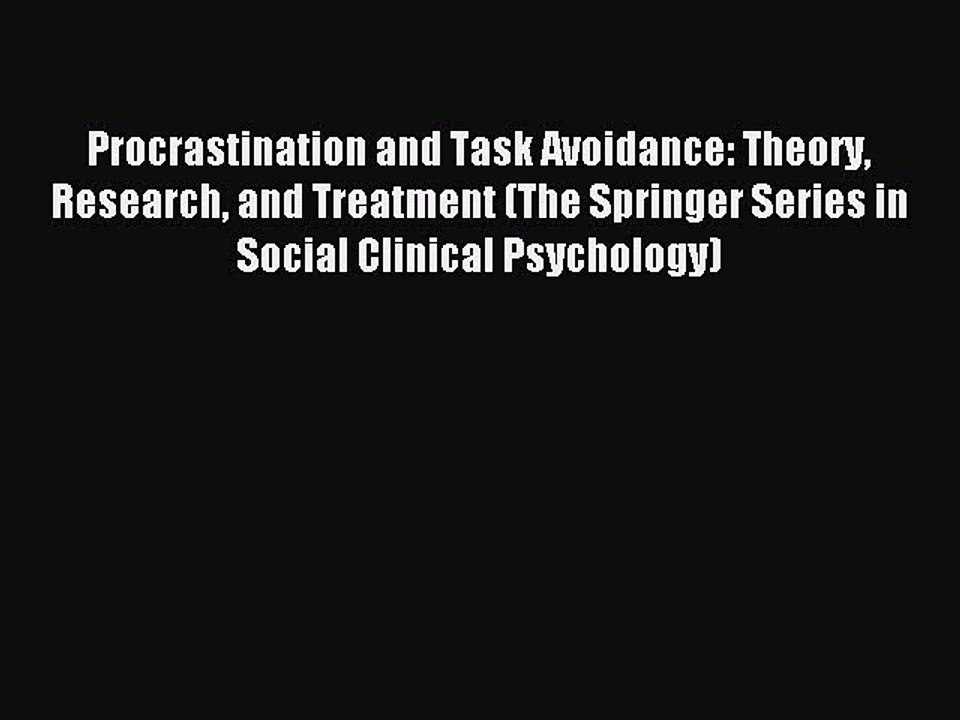 Read Procrastination and Task Avoidance: Theory Research and Treatment (The Springer Series