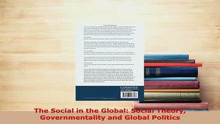 Download  The Social in the Global Social Theory Governmentality and Global Politics Free Books