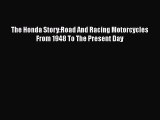 [Read Book] The Honda Story:Road And Racing Motorcycles From 1948 To The Present Day  Read