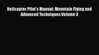 [Read Book] Helicopter Pilot's Manual: Mountain Flying and Advanced Techniques Volume 3 Free