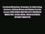 [PDF] Facebook Marketing: Strategies for Advertising Business Making Money and Making Passive