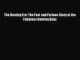 [Read Book] The Bentley Era: The Fast and Furious Story of the Fabulous Bentley Boys  Read