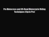 [Read Book] Pro Motocross and Off-Road Motorcycle Riding Techniques (Cycle Pro)  EBook