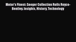 [Read Book] Motor's Finest: Seeger Collection Rolls Royce-Bentley. Insights History Technology