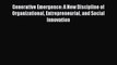 Read Generative Emergence: A New Discipline of Organizational Entrepreneurial and Social Innovation