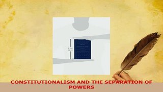 Download  CONSTITUTIONALISM AND THE SEPARATION OF POWERS  Read Online