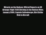 [Read Book] Miracle on the Hudson: Official Reports on US Airways Flight 1549 Ditching in the