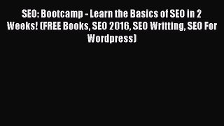 [PDF] SEO: Bootcamp - Learn the Basics of SEO in 2 Weeks! (FREE Books SEO 2016 SEO Writting
