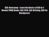[PDF] SEO: Bootcamp - Learn the Basics of SEO in 2 Weeks! (FREE Books SEO 2016 SEO Writting