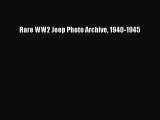 [Read Book] Rare WW2 Jeep Photo Archive 1940-1945  EBook