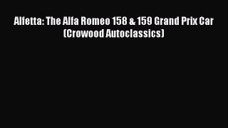 [Read Book] Alfetta: The Alfa Romeo 158 & 159 Grand Prix Car (Crowood Autoclassics)  EBook