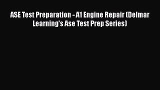 [Read Book] ASE Test Preparation - A1 Engine Repair (Delmar Learning's Ase Test Prep Series)