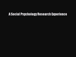 Download A Social Psychology Research Experience Ebook Online