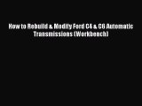 [Read Book] How to Rebuild & Modify Ford C4 & C6 Automatic Transmissions (Workbench)  EBook