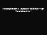 [Read Book] Lamborghini: Miura Countach Diablo Murcielago (Haynes Great Cars) Free PDF