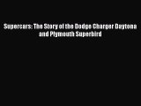 [Read Book] Supercars: The Story of the Dodge Charger Daytona and Plymouth SuperBird  EBook