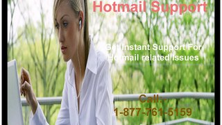 To eradicate your problems with Hotmail Support Number1-877-761-5159