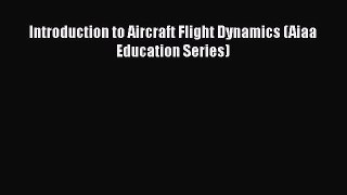 [Read Book] Introduction to Aircraft Flight Dynamics (Aiaa Education Series)  EBook