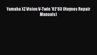 [Read Book] Yamaha XZ Vision V-Twin '82'83 (Haynes Repair Manuals)  Read Online