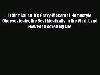 [PDF] It Ain't Sauce It's Gravy: Macaroni Homestyle Cheesesteaks the Best Meatballs in the