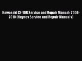 [Read Book] Kawasaki ZX-10R Service and Repair Manual: 2004-2010 (Haynes Service and Repair