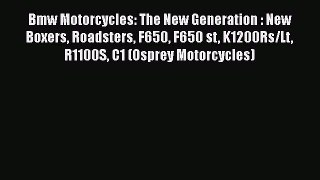 [Read Book] Bmw Motorcycles: The New Generation : New Boxers Roadsters F650 F650 st K1200Rs/Lt