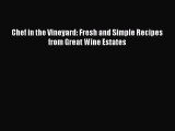 [PDF] Chef in the Vineyard: Fresh and Simple Recipes from Great Wine Estates [Download] Online