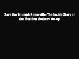 [Read Book] Save the Triumph Bonneville: The Inside Story of the Meriden Workers' Co-op  Read