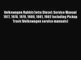 [Read Book] Volkswagen Rabbit/Jetta Diesel: Service Manual 1977 1978 1979 1980 1981 1982 Including