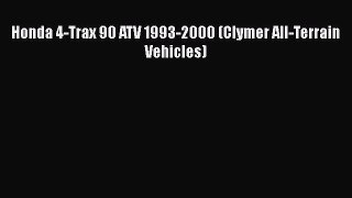 [Read Book] Honda 4-Trax 90 ATV 1993-2000 (Clymer All-Terrain Vehicles) Free PDF