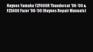 [Read Book] Haynes Yamaha YZF600R Thundercat '96-'00 & FZS600 Fazer '98-'00 (Haynes Repair