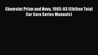 [Read Book] Chevrolet Prizm and Nova 1985-93 (Chilton Total Car Care Series Manuals)  EBook
