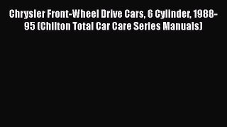 [Read Book] Chrysler Front-Wheel Drive Cars 6 Cylinder 1988-95 (Chilton Total Car Care Series