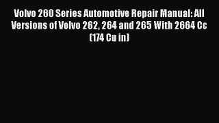 [Read Book] Volvo 260 Series Automotive Repair Manual: All Versions of Volvo 262 264 and 265