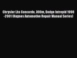 [Read Book] Chrysler Lhs Concorde 300m Dodge Intrepid 1998-2001 (Haynes Automotive Repair Manual