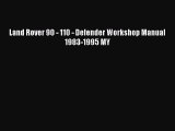 [Read Book] Land Rover 90 - 110 - Defender Workshop Manual 1983-1995 MY  EBook