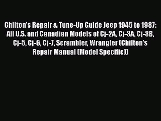 [Read Book] Chilton's Repair & Tune-Up Guide Jeep 1945 to 1987: All U.S. and Canadian Models