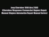 [Read Book] Jeep Cherokee 1984 thru 2000 (Cherokee/Wagoneer/Comanche) Haynes Repair Manual