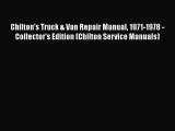 [Read Book] Chilton's Truck & Van Repair Manual 1971-1978 - Collector's Edition (Chilton Service