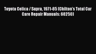 [Read Book] Toyota Celica / Supra 1971-85 (Chilton's Total Car Care Repair Manuals: 68250)