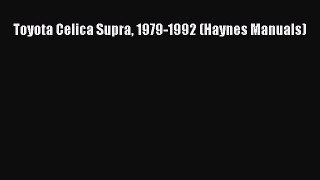 [Read Book] Toyota Celica Supra 1979-1992 (Haynes Manuals)  EBook