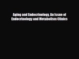 [PDF] Aging and Endocrinology An Issue of Endocrinology and Metabolism Clinics Download Online