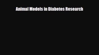 [PDF] Animal Models in Diabetes Research Download Online