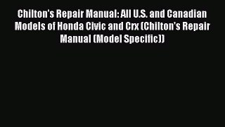 [Read Book] Chilton's Repair Manual: All U.S. and Canadian Models of Honda Civic and Crx (Chilton's