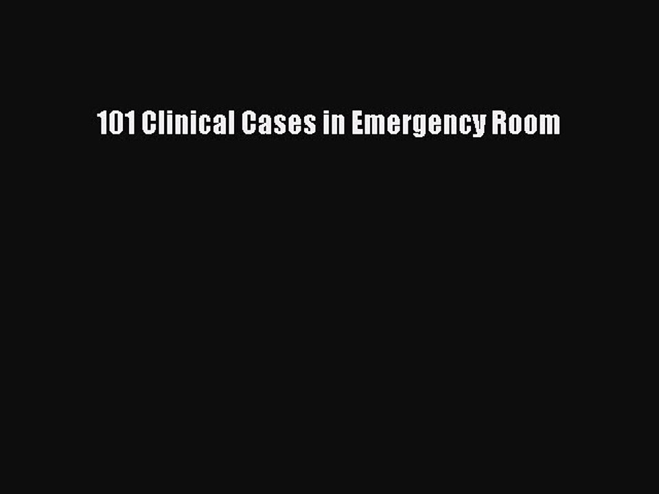 Download 101 Clinical Cases in Emergency Room Free Books