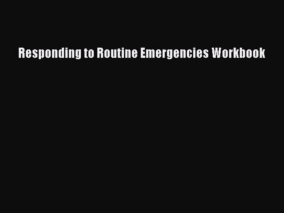 Download Responding to Routine Emergencies Workbook Free Books