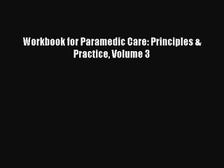 PDF Workbook for Paramedic Care: Principles & Practice Volume 3  EBook